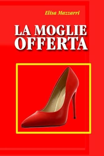 la moglie offerta sito|La moglie offerta